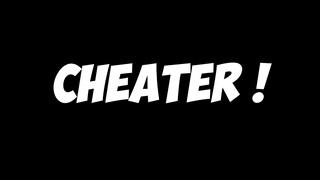 CHEATER ...