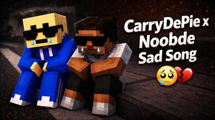 Carry Depie X Noobde Sad Song 😭💔🥲🎤