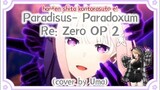 Paradisus - Paradoxum (Re : Zero OP 2) Cover by Uma