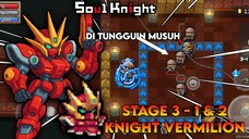 KNIGHT || BARU MULAI UDAH DI TUNGGUIN MUSUH KROCO² GINI😹|| STAGE 3 - 1 & 2 - SOUL KNIGHT