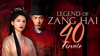 [YOUKU] EP40 FINALE Legend of Zang Hai (2025)