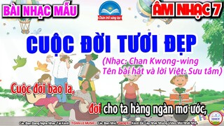 CUỘC ĐỜI TƯƠI ĐẸP - NHẠC MẪU | CHỦ ĐỀ 7 - ÂM NHẠC BỐN PHƯƠNG | ÂM NHẠC 7 - SGK CHÂN TRỜI SÁNG TẠO