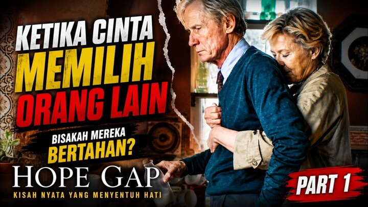 KETIKA CINTA MEMILIH JALAN YANG LAIN. Alur Cerita Hope Gap. Part 1.