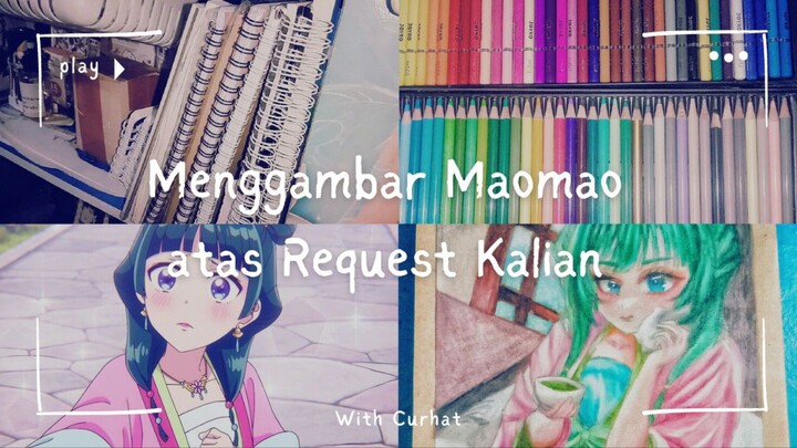 Menggambar Maomao Atas Request Kalian | Dengan Sedikit Curhatan