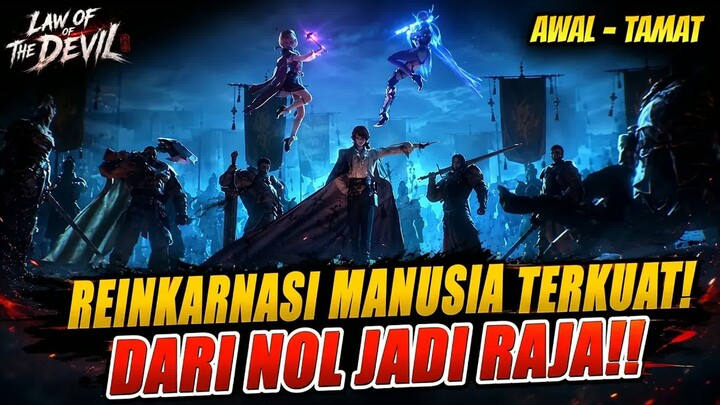 3 JAM SAMPAI TAMAT 🔥 REINKARNASI MANUSIA TERKUAT  -  Law Of The Devil