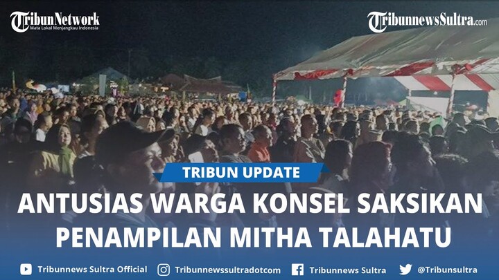 BREAKING NEWS Warga Padati Lapangan Desa Mulyasari Mowila Konsel, Saksikan Penampilan Mitha Talahatu
