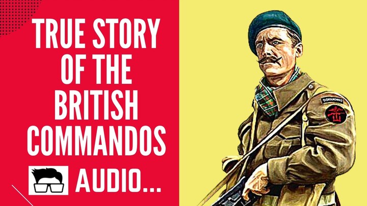 A True Story of The British Commandos WW2 True Stories