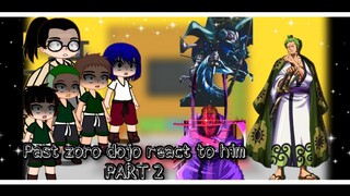 PAST ZORO DOJO REACT TO FUTURE HIM  | PART 2 | ⚔️