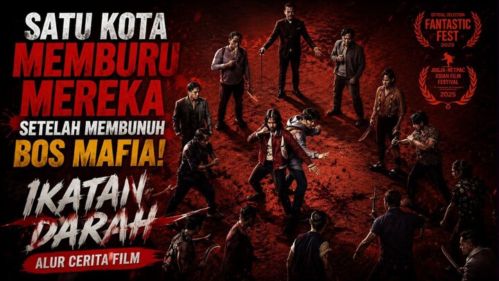 ALUR CERITA FILM IKATAN DARAH (2026) - SATU KOTA MEMBURU MEREKA SETELAH MEMBUNUH BOS MAFIA