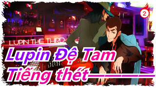 [Lupin Đệ Tam | Mashup ] Tiếng thét————_2