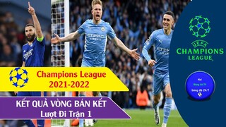 Kết quả Cup c1 Châu âu Bán kết lượt đi I Champion league 2021-22