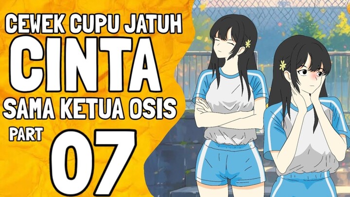 Cewek Cupu Jatuh Cinta Sama Ketua Osis Part 7