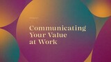 07 - Communicating Your Value at Work - Robin Roberts Teaches Effective & Authentic Communication