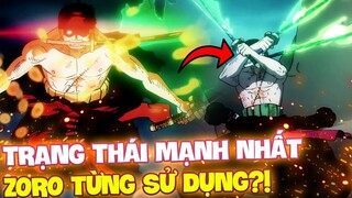 NHỮNG TRẠNG THÁI MẠNH NHẤT MÀ ZORO TỪNG SỬ DỤNG?!