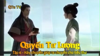 Quyến Tư Lượng Tập 6 - Hãy chuyển giúp ta chuyển cho tiểu thư