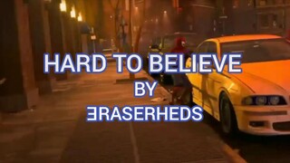 HARD TO BELIEVE by ERASERHEADS with lyrics