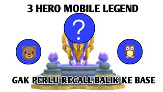 Apa ? 3 Hero ML ini gak perlu recall ke base?, ini Alasannya!