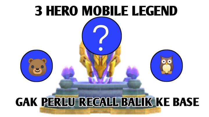 Apa ? 3 Hero ML ini gak perlu recall ke base?, ini Alasannya!