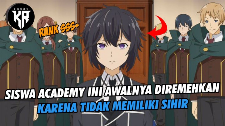 SISWA ACADEMY INI DIREMEHKAN KARENA TIDAK MEMILIKI SIHIR NAMUN BISA MELAMPAUI PENGGUNA SIHIR🔥🔥