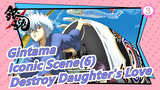 Gintama | Iconic Scene(6)-Destroy Daughter's Love Arc_3