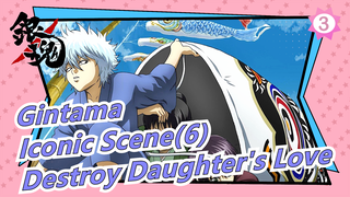 Gintama | Iconic Scene(6)-Destroy Daughter's Love Arc_3