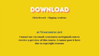 Chris Record – Clipping Academy – Free Download Courses