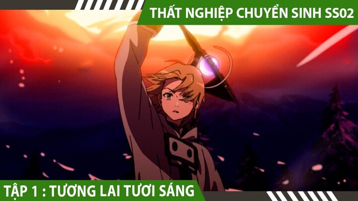 Review Thất Nghiệp Chuyển Sinh Phần 2 Tập 1 , Tóm Tắt Anime , Hero Anime