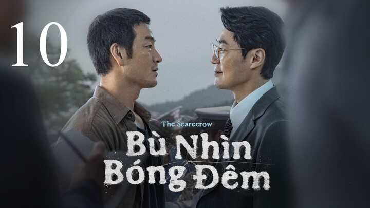 [Thuyết Minh] Bù Nhìn Bóng Đêm - Tập 10