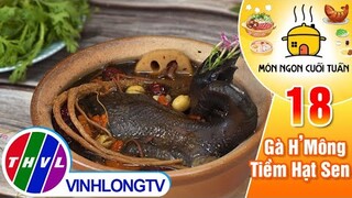 Gà H’Mông Tiềm Hạt Sen món ngon cực kỳ bổ dưỡng và rất dễ làm | Món Ngon Cuối Tuần – Tập 18