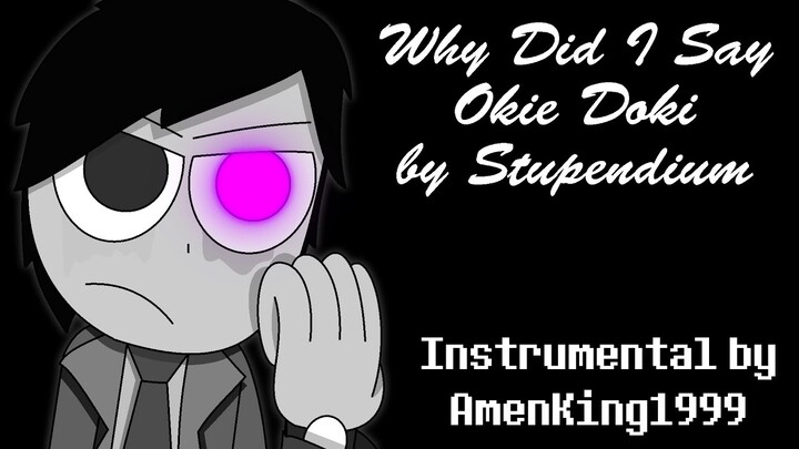 Why Did I Say Okie Doki by Stupendium (Instrumental Cover)