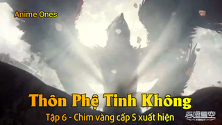 Thôn Phệ Tinh Không Tập 6 - Chim vàng cấp S xuất hiện