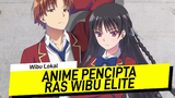 Apa Yang Elite Dari Anime Classroom of the Elite - #WibuLokal