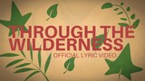 Through The Wilderness - Official Lyric Video