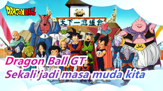 [Dragon Ball GT] Sekali jadi masa muda kita...