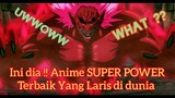 Waoww !! Ini dia ternyata 4 Rekomendasi Anime SUPER POWER Terbaik Yang Laris di dunia