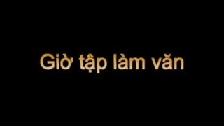 Giờ tập làm văn p1 #haihuoc
