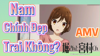 [Horimiya] AMV | Nam Chính Đẹp Trai Không?