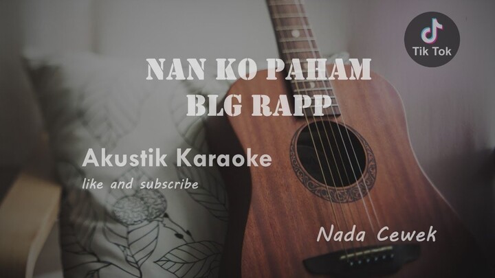 Nanti pasti kau mengerti setelah sa hilang || Nan ko Paham - BLG Rapp (Akustik Karaoke) Nada Cewek!!