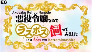 E6- Akuyaku Reijou nanode Last Boss wo Kattemimashita [subtitle indonesia]