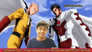 Terbongkar Blast Kagum Akan Kekuatan Saitama Dan Ingin Recruit Saitama!!