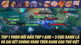 TOP 1 YORN ĐỐI ĐẦU TOP 1 AIRI + 3 CỤC XANH LÁ TRÊN RANK CAO THỦ VÀ CÁI KẾT CHÓNG VÁNH