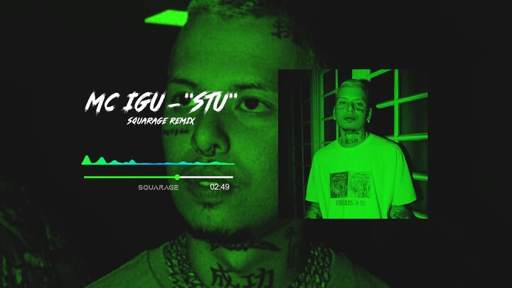 Mc Igu - ''STU'' (SQUARAGE REMIX)