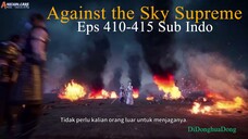 Against the Sky Supreme Eps 410-415 Sub Indo