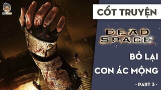 P3 CỐT TRUYỆN Dead Space _ Khởi nguồn ác mộng