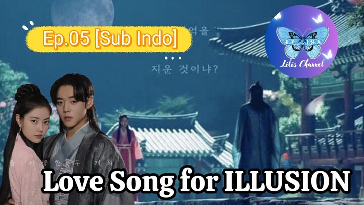 [SUB INDO] LOVE SONG FOR ILLUSION Ep.05