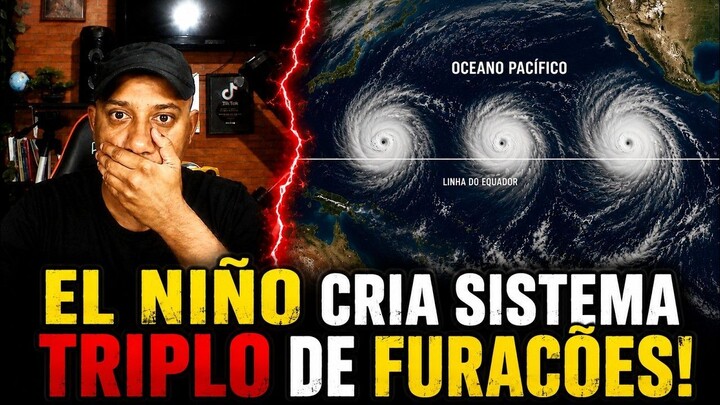 TERRÍVEL: 3 FURACÕES MONSTRUOSOS SE FORMAM NO PACÍFICO, EL NIÑO HISTÓRICO ACENDE