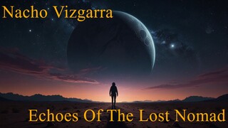 Nacho Vizgarra - Echoes Of The Lost Nomad