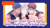 Kuroko Tuyển thủ vô hình 
Định mệnh hay là sự trùng hợp