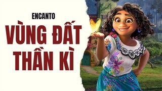 Gia đình luôn là điều quan trọng nhất|Recap Xàm: Encanto