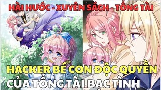 HACKER BÉ CON ĐỘC QUYỀN CỦA TỔNG TÀI BẠC TÌNH | Review Truyện Tranh Hay | Hồng Ngọc Suri